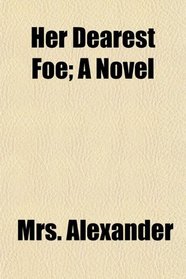 Her Dearest Foe; A Novel