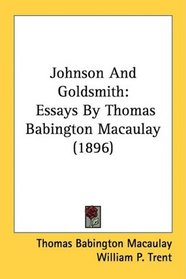 Johnson And Goldsmith: Essays By Thomas Babington Macaulay (1896)