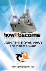 Join the Navy: The Insider's Guide (How2become)
