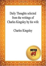 Daily Thoughts selected from the writings of Charles Kingsley by his wife - Charles Kingsley
