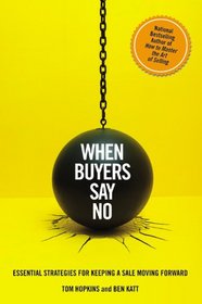 When Buyers Say No: Essential Strategies for Keeping a Sale Moving Forward