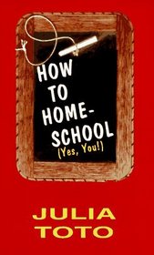 How to Homeschool (Yes, You!)