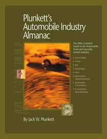 Plunkett's Automobile Industry Almanac 2007:  Automobile, Truck and Specialty Vehicle Industry Market Research, Statistics, Trends & Leading Companies