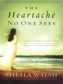 The Heartache No One Sees: Christ's Promise Of Healing For A Woman's Wounded Heart (Walker Large Print Books)