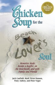 Chicken Soup for the Beach Lover's Soul: Memories Made Beside a Bonfire, on the Boardwalk and with Family and Friends (Chicken Soup for the Soul (Quality Paper))