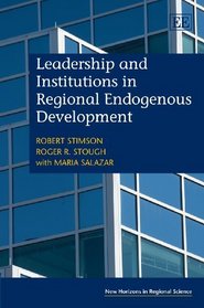Leadership and Institutions in Regional Endogenous Development (New Horizons in Regional Science)