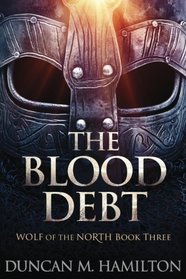 The Blood Debt: Wolf of the North Book 3 (Volume 3)