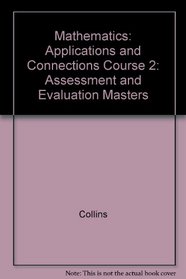 Mathematics: Applications and Connections Course 2: Assessment and Evaluation Masters