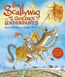 Sir Scallywag and the Golden Underpants. Giles Andreae