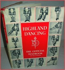 Highland dancing: The official textbook of the Scottish Official Board of Highland Dancing