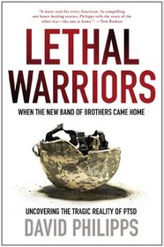 Lethal Warriors: When the New Band of Brothers Came Home