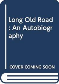 Long Old Road: An Autobiography