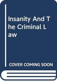 Insanity and the Criminal Law (Historical Foundations of Forensic Psychiatry and Psychology)