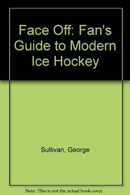 Face-Off: A Guide to Modern Ice Hockey.