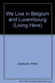 We Live in Belgium and Luxembourg (Living Here)