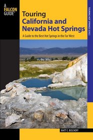 Touring California and Nevada Hot Springs, 3rd: A Guide to the Best Hot Springs in the Far West (Touring Hot Springs)