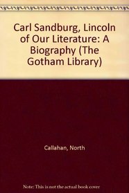Carl Sandburg: Lincoln of Our Literature: A Biography (The Gotham Library)