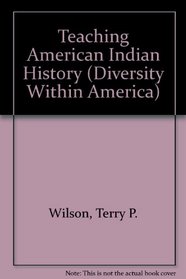 Teaching American Indian History (Diversity Within America)