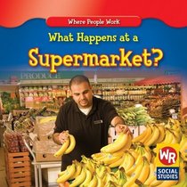 What Happens at a Supermarket? (Where People Work)
