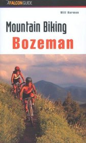 Mountain Biking Bozeman (Regional Mountain Biking Series)