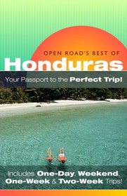 Open Road's Best of Honduras, 1st Edition (Open Road Travel Guides Honduras and Bay Islands Guide)