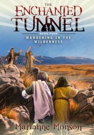 The Enchanted Tunnel, Book 4: Wandering in the Wilderness