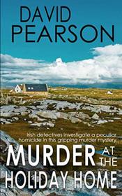 MURDER AT THE HOLIDAY HOME: Irish detectives investigate a peculiar homicide in this gripping murder mystery