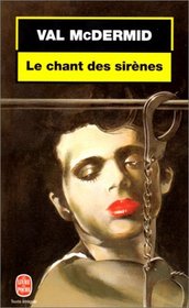 Le chant des sirenes (The Mermaids Singing) (Tony Hill and Carol Jordan, Bk 1) (French Edition)