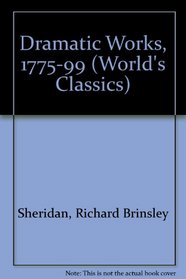 Dramatic Works, 1775-99 (World's Classics)