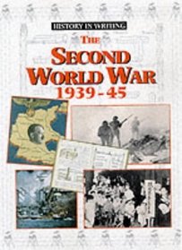 The Second World War, 1939-45 (History in Writing)