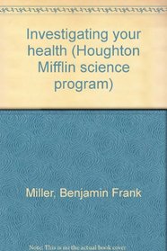 Investigating your health (Houghton Mifflin science program)