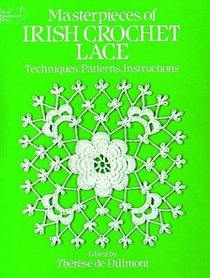 Masterpieces of Irish Crochet Lace: Techniques, Patterns and Instructions (Dover Needlework Series)