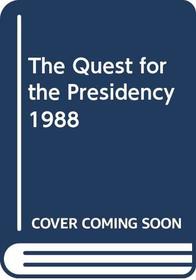 The Quest For The Presidency : The 1988 Campaign