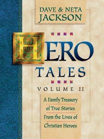 Hero Tales: A Family Treasure of True Stories from the Lives of Christian Heroes (Hero Tales)