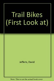 Trail Bikes (First Look at)