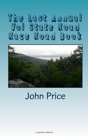The Last Annual Vol State Road Race Road Book: A Vacation Without A Car