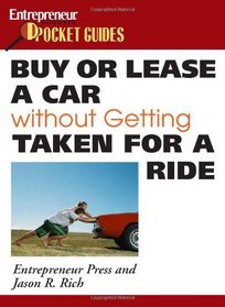 Buy or Lease a Car Without Getting Taken for a Ride (Entrepreneur Magazine's Pocket Guides)