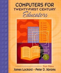 Computers for Twenty-First Century Educators, Sixth Edition