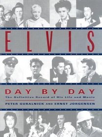 Elvis Day by Day : The Definitive Record of His Life and Music