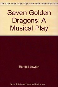 Seven Golden Dragons: A Musical