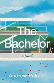 The Bachelor: A Novel