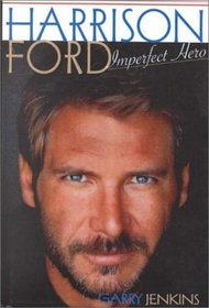 Harrison Ford: Imperfect Hero