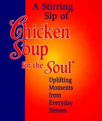 Stirring Sip Of Chicken Soup For The Soul