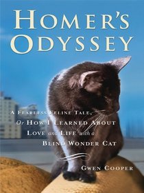 Homer's Odyssey: A Fearless Feline Tale, or How I Learned About Love and Life With a Blind Wonder Cat (Large Print)