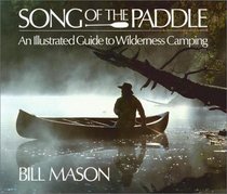 Song of the Paddle: An Illustrated Guide to Wilderness Camping