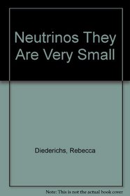 Neutrinos They Are Very Small