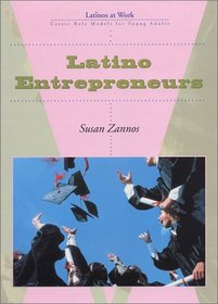 Latino Entrepreneurs (Latinos at Work)