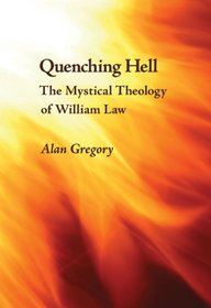 Quenching Hell: The Mystical Theology of William Law