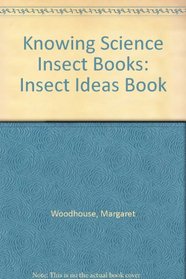 Knowing Science Insect Books: Insect Ideas Book