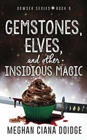Gemstones, Elves, and Other Insidious Magic (Dowser)